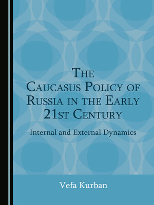 cover image of The Caucasus Policy of Russia in the Early 21st Century